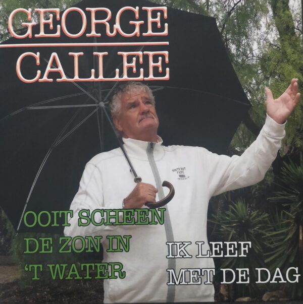 George Callee - Ooit scheen de zon in 't water Ik leef met de dag