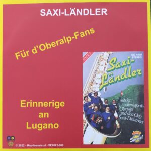 Saxi-Ländler - Für d'oberalp-fans Erinnerige an Lugano