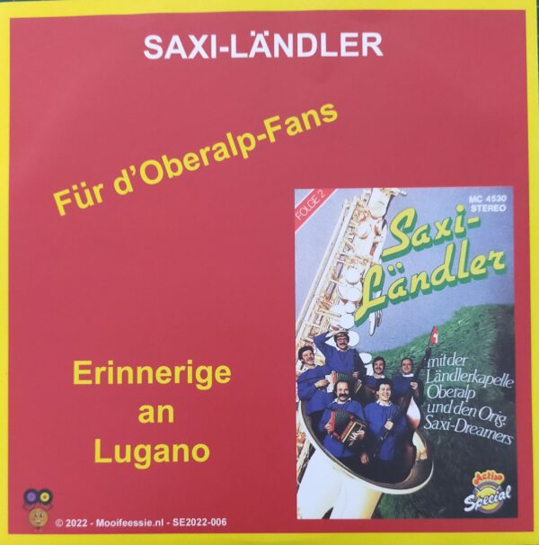 Saxi-Ländler - Für d'oberalp-fans Erinnerige an Lugano