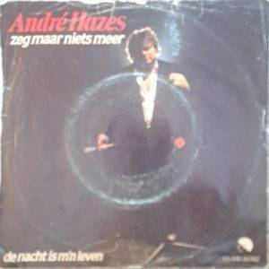 André Hazes - Zeg maar niets meer De nacht is m'n leven A