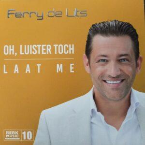 Ferry de Lits - Oh, luister toch Laat me