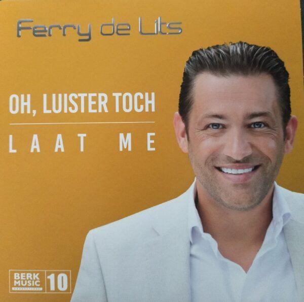 Ferry de Lits - Oh, luister toch Laat me