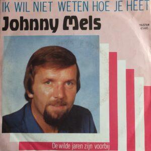 Johnny Mels - Ik wil niet weten hoe je heet De wilde jaren zijn voorbij