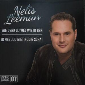 Nelis Leeman - Wie denk jij wel wie ik ben Ik heb jou niet nodig schat