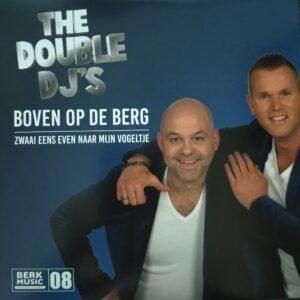 The Double DJ's - Boven op de berg Zwaai eens even naar mijn vogeltje