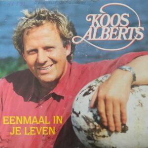 Koos Alberts - Eenmaal in je leven Als jij in m'n ogen kijkt