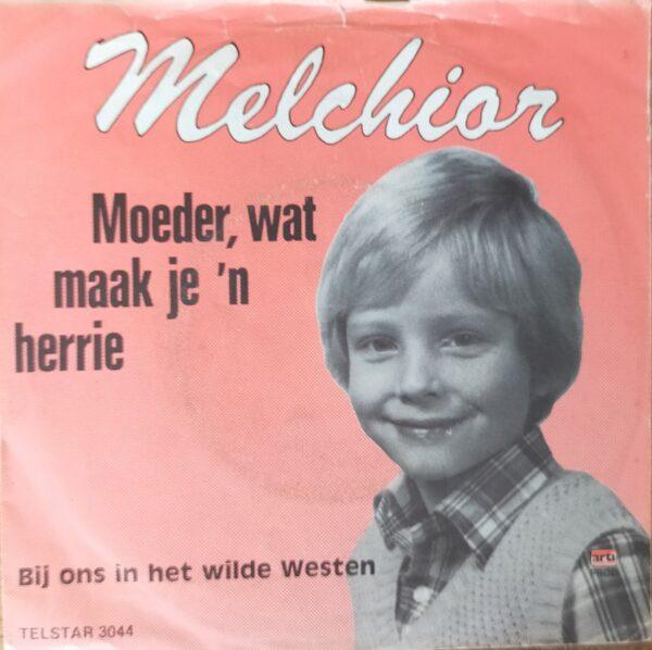 Melchior - Moeder wat maak je 'n herrie Bij ons in het wilde westen