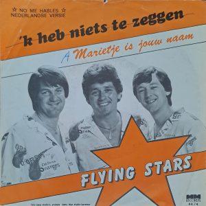 Flying Stars - 'K heb niets te zeggen Marietje is jouw naam