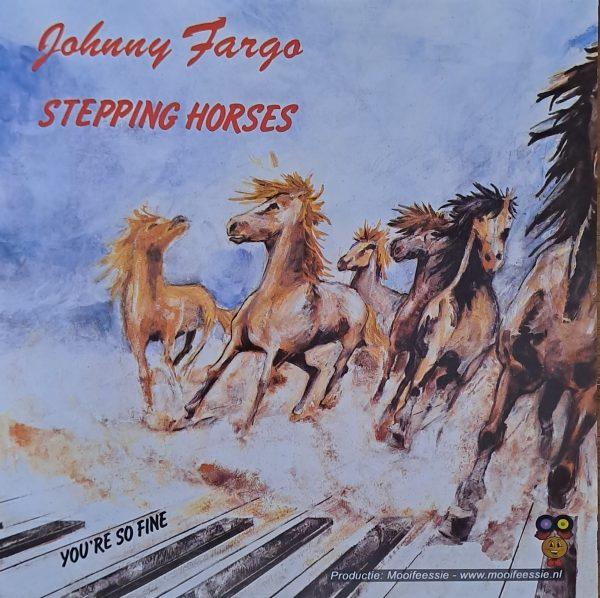 Johnny Fargo - Stepping horses You're so fine