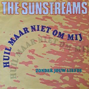 The Sunstreams - Huil maar niet om mij Zonder jouw liefde