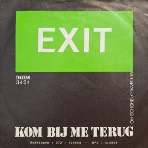 Exit - Kom bij me terug Oh schone jonkvrouw