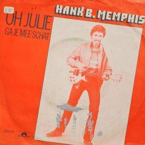 Hank B. Memphis - Oh Julie Ga je mee schat