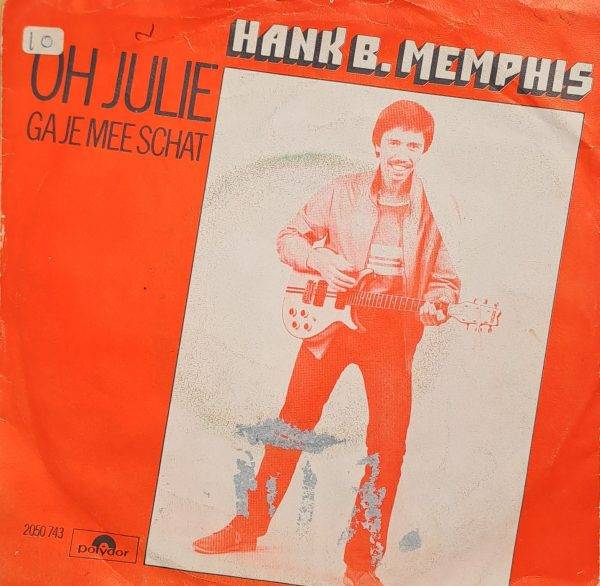 Hank B. Memphis - Oh Julie Ga je mee schat