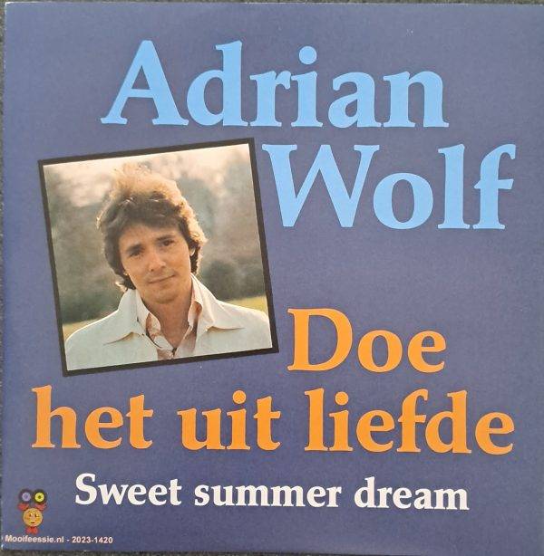 Adrian Wolf - Doe het uit liefde Sweet summer dream