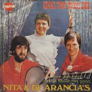 Nita & De Arancia's - Heel ver over zee Nee, nee, nee dat zal beslist niet gaan A