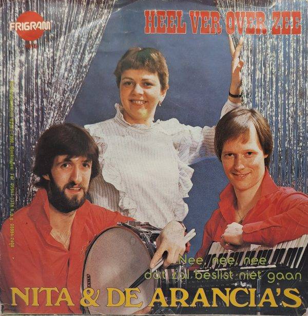 Nita & De Arancia's - Heel ver over zee Nee, nee, nee dat zal beslist niet gaan A