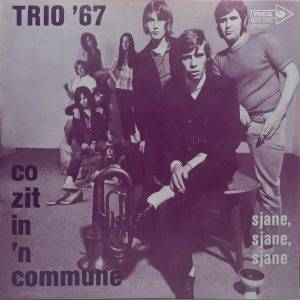 Trio '67 - Co zit in 'n commune Sjane, Sjane, Sjane