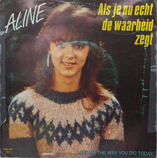 Aline - Als je nu echt de waarheid zegt Love me the way you did today B