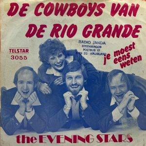 De Cowboy van de Rio Grande The evening Stars Je moest eens weten A