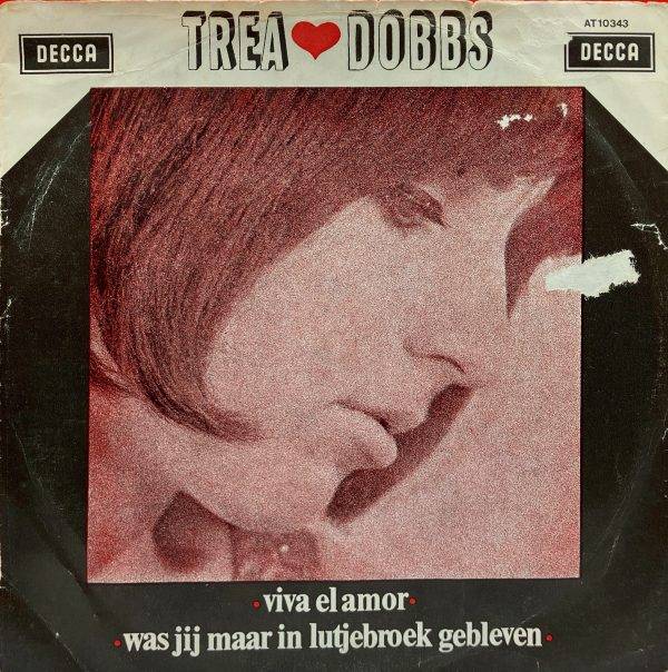 Trea Dobbs - Viva el amor Was jij maar in lutjebroek gebleven A