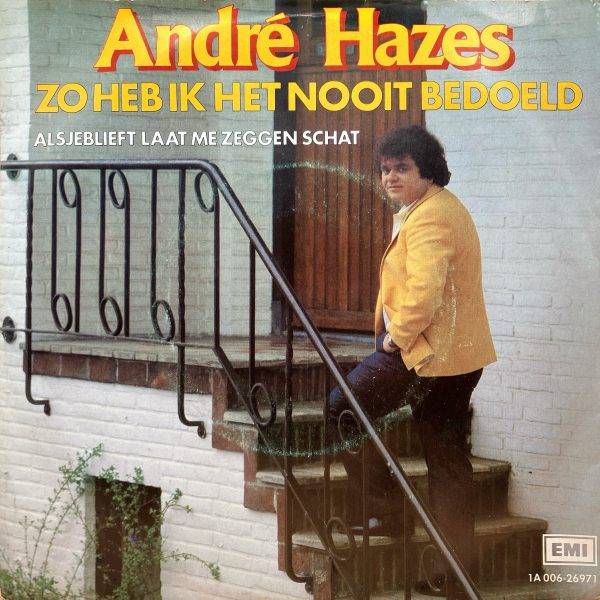 Andre Hazes - Zo heb ik het nooit bedoeld - A