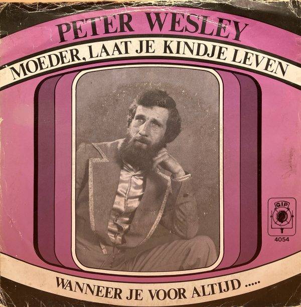 peter Wesley - Moeder,laat je kindje leven A