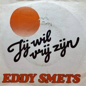 Eddy Smets - jij wil vrij zijn - a