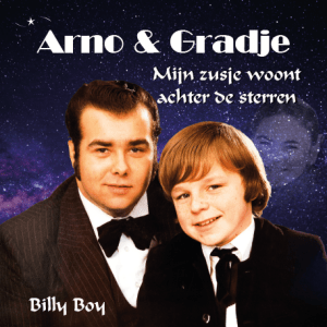 Arno & Gradje - Mijn zusje woont achter de sterren Billy boy A