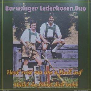 Berwanger lederhosen Duo - Heut' reiss' ma uns a madl auf Mädel du fühlst dich wohl'A