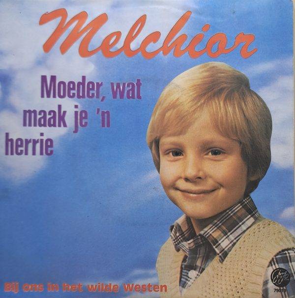 Melchior - Moeder wat maak je 'n herrie Bij ons in het wilde westen A